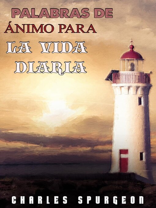 Title details for Palabras De Ánimo Para La Vida Diaria by Charles H. Spurgeon - Available